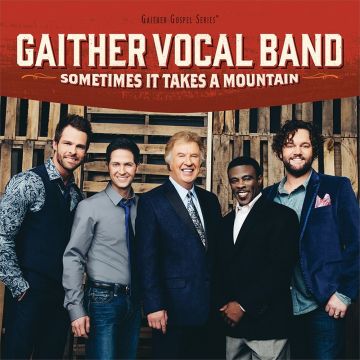 GAITHER VOCAL BAND - SOMETIMES IT TAKES A MOUNTAIN