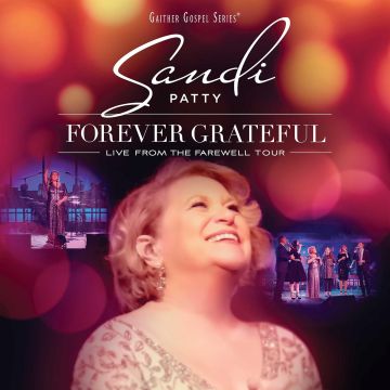 SANDI PATTY - FOREVER GRATEFUL: LIVE FROM THE FAREWELL TOUR