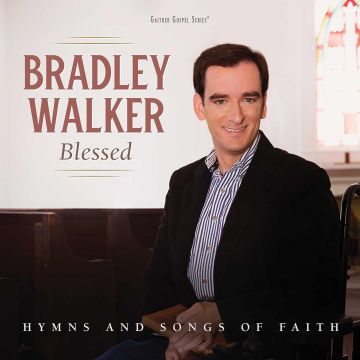 BRADLEY WALKER - BLESSED: HYMNS AND SONGS OF FAITH