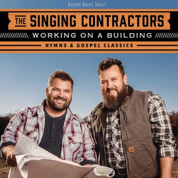 SINGING CONTRACTORS - WORKING ON A BUILDING: HYMNS & GOSPEL CLASSICS