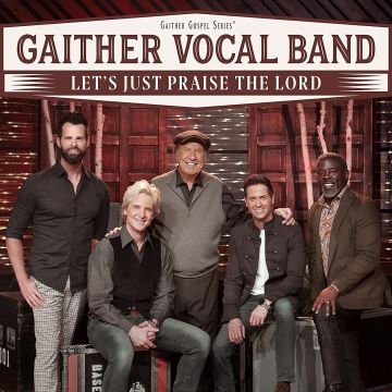 GAITHER VOCAL BAND - LET'S JUST PRAISE THE LORD