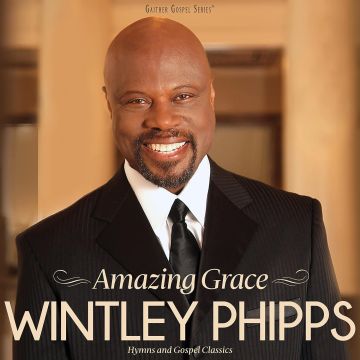 WINTLEY PHIPPS - AMAZING GRACE: HYMNS & GOSPEL CLASSICS