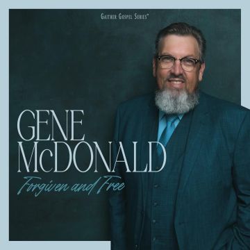 GENE MCDONALD - FORGIVEN & FREE