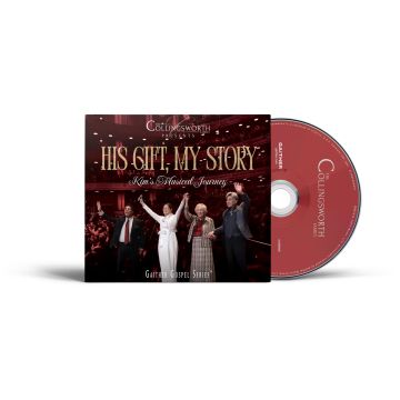 COLLINGSWORTH FAMILY - HIS GIFT MY STORY: KIM'S MUSICAL JOURNEY