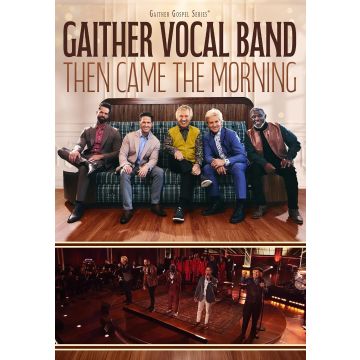 GAITHER VOCAL BAND - THEN CAME THE MORNING