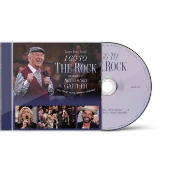 GAITHER - I GO TO THE ROCK: PRESENTED BY BILL & GLORIA