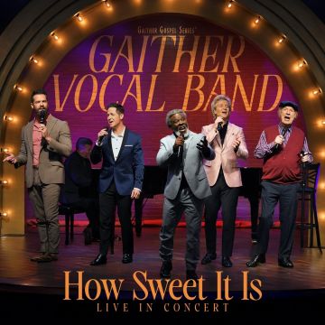 GAITHER VOCAL BAND - HOW SWEET IT IS: LIVE IN CONCERT