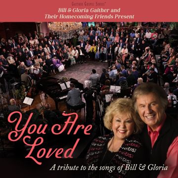 GAITHER - BILL & GLORIA GAITHER & THEIR HOMECOMING FRIENDS PRESENT YOU ARE