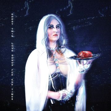 GHOST TWIN - LOVE SONGS FOR END TIMES