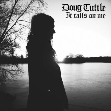DOUG TUTTLE - IT CALLS ON ME