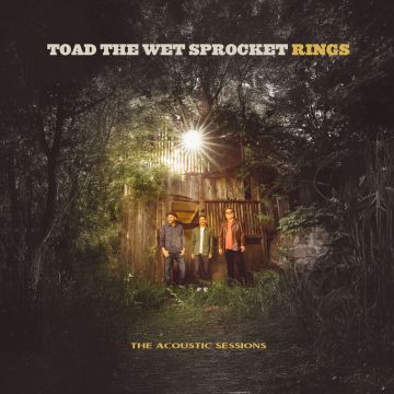 TOAD THE WET SPROCKET - RINGS: ACOUSTIC SESSIONS