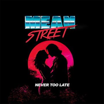 MEAN STREET - NEVER TOO LATE
