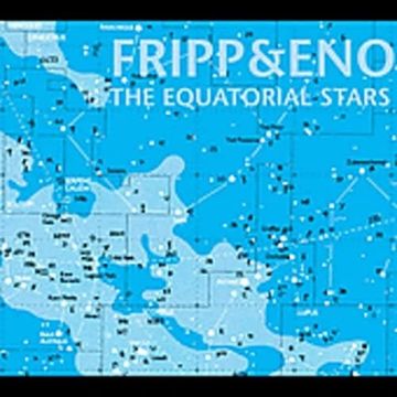 FRIPP & ENO - EQUATORIAL STARS