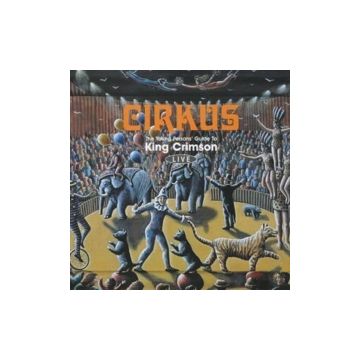 KING CRIMSON - CIRKUS: YOUNG PERSON'S GUIDE TO KING CRIMSON LIVE