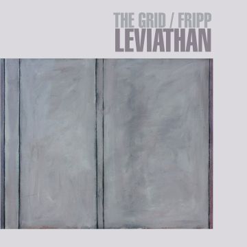 Grid, The & Robert Fripp - Leviathan