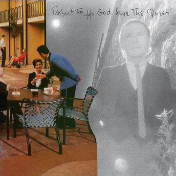 ROBERT FRIPP - GOD SAVE THE QUEEN / UNDER HEAVY MANNERS