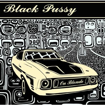 BLACK PUSSY - ON BLONDE