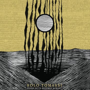 ROLO TOMASSI - WHERE MYTH BECOMES MEMORY