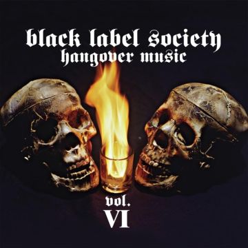 BLACK LABEL SOCIETY - HANGOVER MUSIC VOL.VI