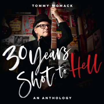 TOMMY WOMACK - 30 YEARS SHOT TO HELL: A TOMMY WOMACK ANTHOLOGY