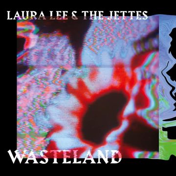 LEE,LAURA & THE JETTES - WASTELAND
