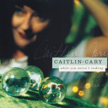 CAITLIN CARY - WHILE YOU WEREN'T LOOKING (20TH ANNIVERSARY EDITION/2LP)