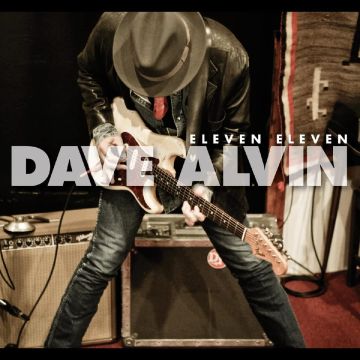 DAVE ALVIN - ELEVEN ELEVEN (11TH ANNIVERSARY EXPANDED EDITION)