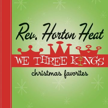 REVEREND HORTON HEAT - WE THREE KINGS (OPAQUE GREEN VINYL)