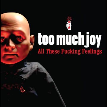 TOO MUCH JOY - ALL THESE FUCKING FEELINGS (CLEAR W/RED SPLATTER VINYL)