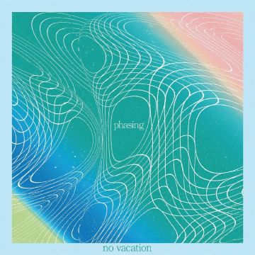 NO VACATION - PHASING (COKE BOTTLE CLEAR & CLOUDY VINYL)