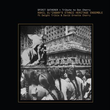 Kahil El'Zabar's Ethnic Heritage Ensemble - Spirit Gatherer - Tribute to Don Cherry