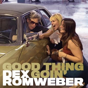 DEX ROMWEBER - GOOD THING GOIN