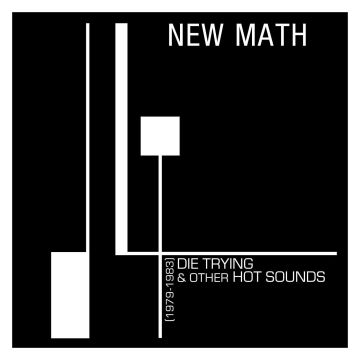 NEW MATH - DIE TRYING & OTHER HOT SOUNDS (1979-1983) (CLEAR VINYL/180G)