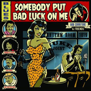 BOB CORRITORE - BOB CORRITORE & FRIENDS: SOMEBODY PUT BAD LUCK ON ME