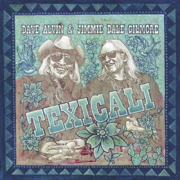 ALVIN,DAVE & JIMMIE DALE GILMORE - TEXICALI