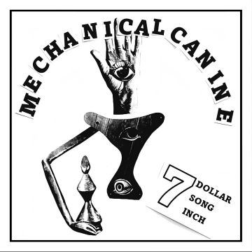 MECHANICAL CANINE - 7 DOLLAR 7 SONG 7 INCH (RANDOM COLOR VINYL)