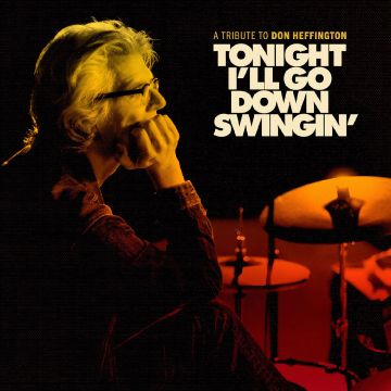 VARIOUS ARTISTS - TONIGHT I'LL GO DOWN SWINGIN: A TRIBUTE TO DON HEFFINGTON