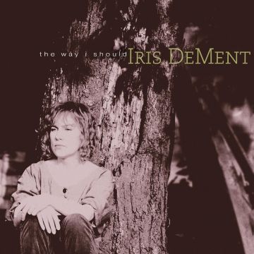 IRIS DEMENT - WAY I SHOULD (30TH ANNIVERSARY)