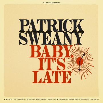 PATRICK SWEANY - BABY, IT'S LATE (180G)