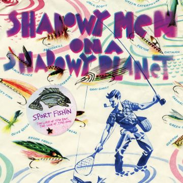 SHADOWY MEN ON A SHADOWY PLANET - SPORT FISHIN: THE LURE OF THE BAIT, THE LUCK OF THE HOOK
