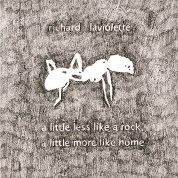 RICHARD LAVIOLETTE - LITTLE LESS LIKE A ROCK, A LITTLE MORE LIKE HOME