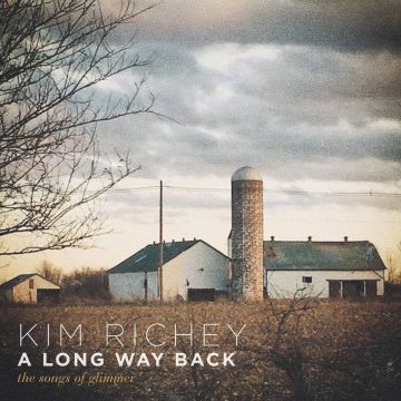 KIM RICHEY - LONG WAY BACK: THE SONGS OF GLIMMER