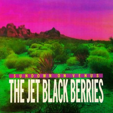 JET BLACK BERRIES - SUNDOWN ON VENUS (DEFINITIVE EDITION)