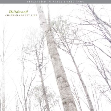 CHATHAM COUNTY LINE - WILDWOOD (REMASTERED/POSTER)