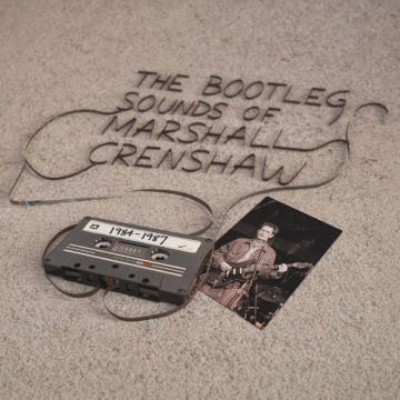 MARSHALL CRENSHAW - BOOTLEG SOUNDS OF MARSHALL CRENSHAW: 1984-87