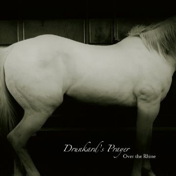 OVER THE RHINE - DRUNKARD'S PRAYER