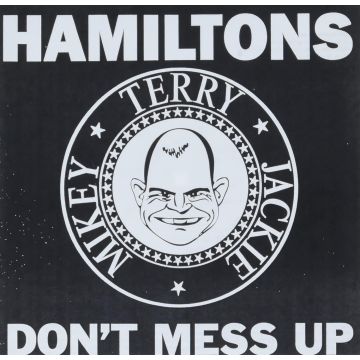 HAMILTONS - DON'T MESS UP