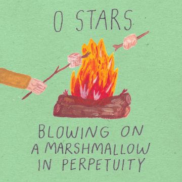 0 STARS - BLOWING ON A MARSHMALLOW IN PERPETUITY