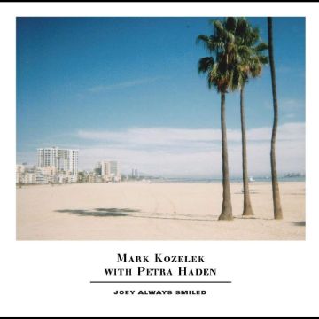 KOZELEK,MARK & PETRA HADEN - JOEY ALWAYS SMILED