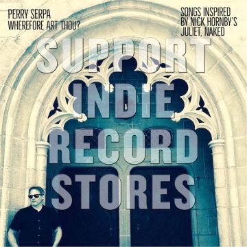 PERRY SERPA - WHEREFORE ART THOU: SONGS INSPIRED BY NICK HORNBY'S JULIET, NAKED